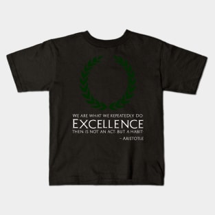 Ancient Greek Philosophy Aristotle Quote On Excellence Kids T-Shirt